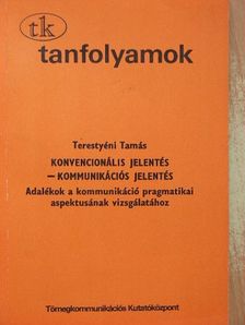 Terestyéni Tamás - Konvencionális jelentés - kommunikációs jelentés [antikvár]