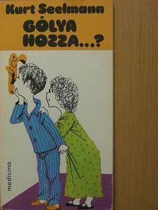 Kurt Seelmann - Gólya hozza...? [antikvár]