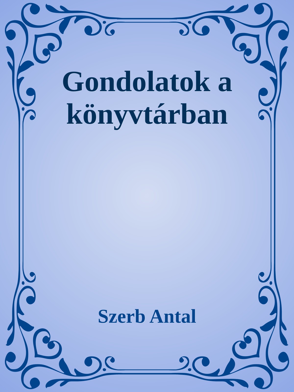 Szerb Antal - Gondolatok a könyvtárban [eKönyv: epub, mobi]