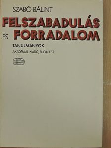 Szabó Bálint - Felszabadulás és forradalom [antikvár]