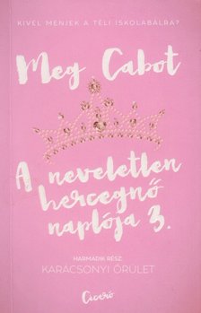 Meg Cabot - A neveletlen hercegnő naplója 3. - Karácsonyi őrület [antikvár]