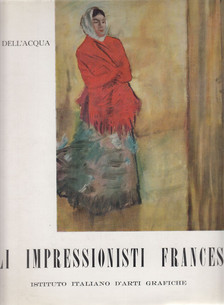 G. A. Dell'Acqua - Gli impressionisti francesi [antikvár]