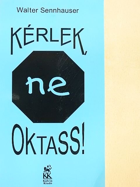 Walter Sennhauser - Kérlek, ne oktass! [antikvár]
