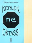 Walter Sennhauser - Kérlek, ne oktass! [antikvár]
