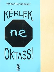 Walter Sennhauser - Kérlek, ne oktass! [antikvár]