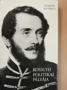 Szabad György - Kossuth politikai pályája [antikvár]