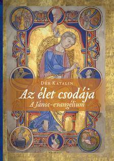 DÉR KATALIN - Az élet csodája
