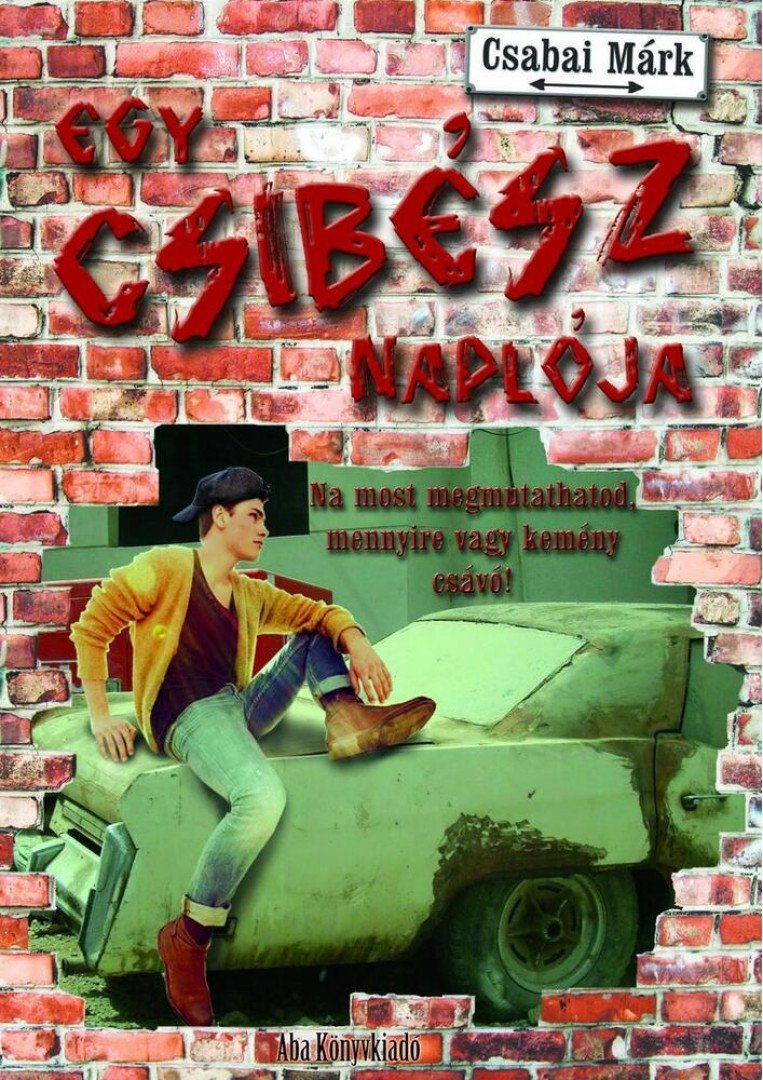 Csabai Márk - Egy csibész naplója - A nő bajjal jár [antikvár]