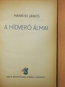 Hankiss János - A hídverő álmai [antikvár]