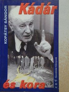 Kopátsy Sándor - Kádár és kora [antikvár]