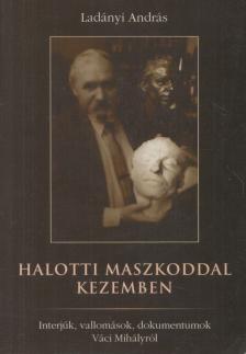 LADÁNYI ANDRÁS - Halotti maszkoddal kezemben (dedikált) [antikvár]