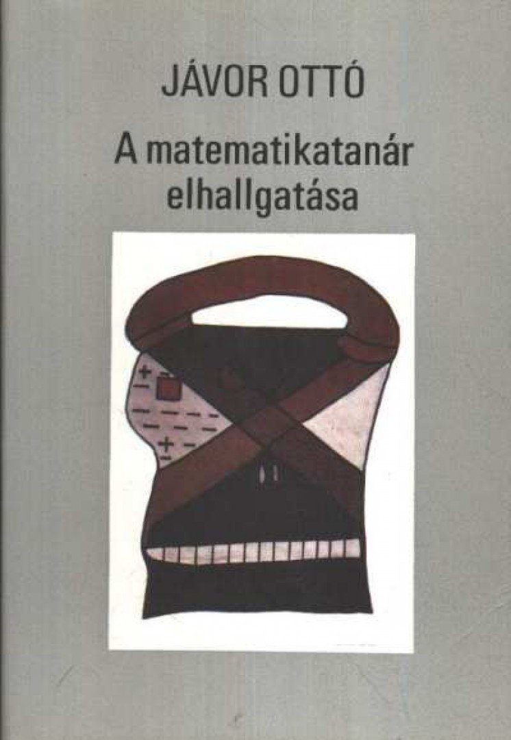 JÁVOR OTTÓ - A matematikatanár elhallgatása (dedikált) [antikvár]