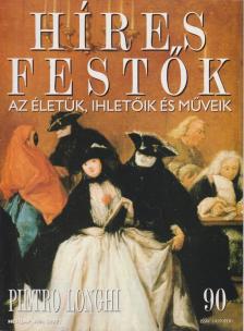 Rose, Stephen (főszerk.) - Híres Festők 90 - Pietro Longhi [antikvár]