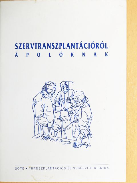 Alföldy Ferenc - Szervtranszplantációról ápolóknak [antikvár]