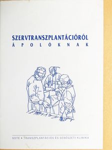 Alföldy Ferenc - Szervtranszplantációról ápolóknak [antikvár]