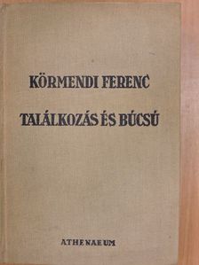 Körmendi Ferenc - Találkozás és búcsú [antikvár]