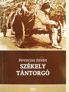 Ferenczes István - Székely tántorgó [antikvár]
