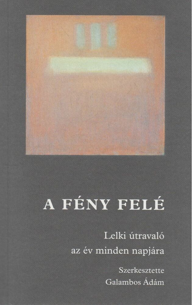 Galambos Ádám - A ​fény felé [antikvár]