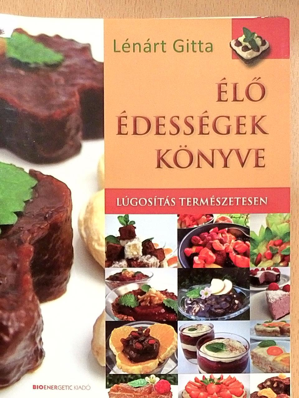 Lénárt Gitta - Élő édességek könyve [antikvár]