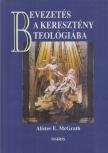 Alister E. McGrath - Bevezetés a keresztény teológiába [antikvár]