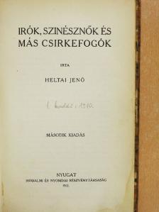 Heltai Jenő - Irók, szinésznők és más csirkefogók [antikvár]