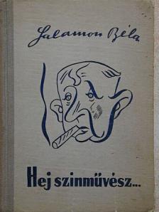 Salamon Béla - Hej szinművész... [antikvár]