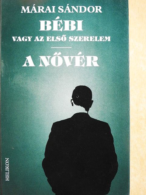 Márai Sándor - Bébi vagy az első szerelem/A nővér [antikvár]