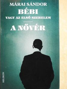 Márai Sándor - Bébi vagy az első szerelem/A nővér [antikvár]