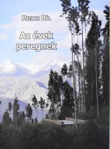 Pataki Pál - Az évek peregnek [antikvár]