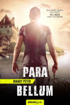 Bihary Péter - Para bellum [antikvár]