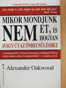 Alexander Oakwood - Mikor mondjunk NEMet, és hogyan [antikvár]