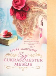 Laura Madeleine - Egy cukrászmester meséje [antikvár]