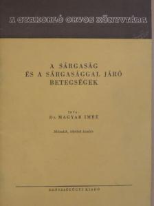 Dr. Magyar Imre - A sárgaság és a sárgasággal járó betegségek [antikvár]