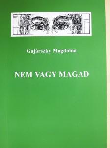 Gajárszky Magdolna - Nem vagy magad (dedikált példány) [antikvár]