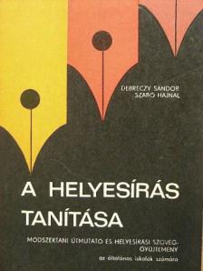 Debreczy Sándor - A helyesírás tanítása [antikvár]