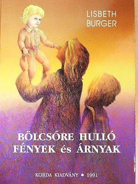 Lisbeth Burger - Bölcsőre hulló fények és árnyak [antikvár]