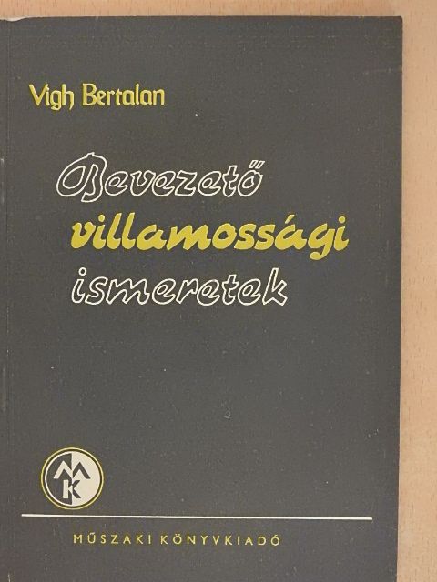 Vigh Bertalan - Bevezető villamossági ismeretek [antikvár]