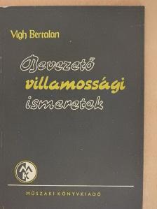 Vigh Bertalan - Bevezető villamossági ismeretek [antikvár]