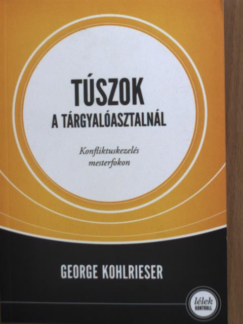 George Kohlrieser - Túszok a tárgyalóasztalnál [antikvár]