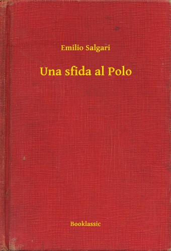 Emilio Salgari - Una sfida al Polo [eKönyv: epub, mobi]