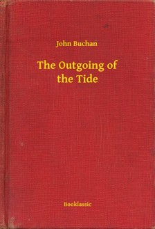 Buchan John - The Outgoing of the Tide [eKönyv: epub, mobi]
