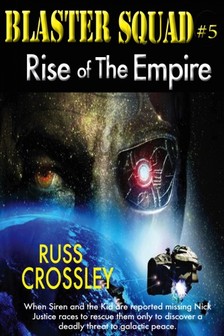 Crossley Russ - Blaster Squad #5 - Rise of the Empire [eKönyv: epub, mobi]