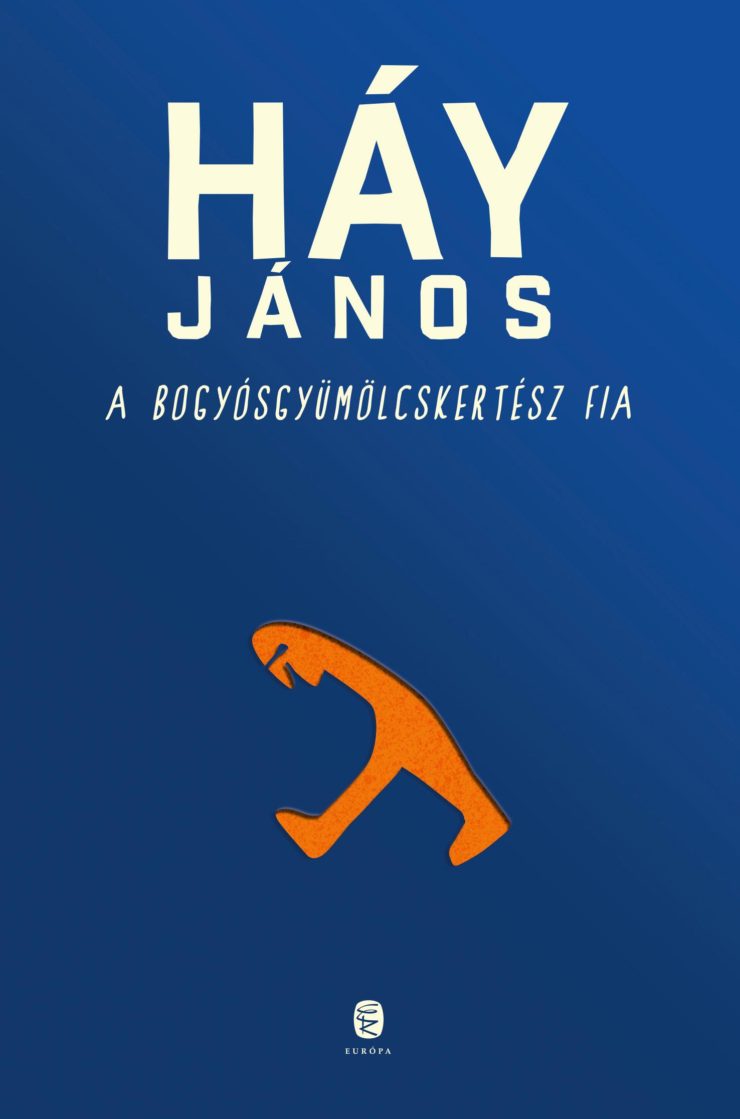 HÁY JÁNOS - A bogyósgyümölcskertész fia