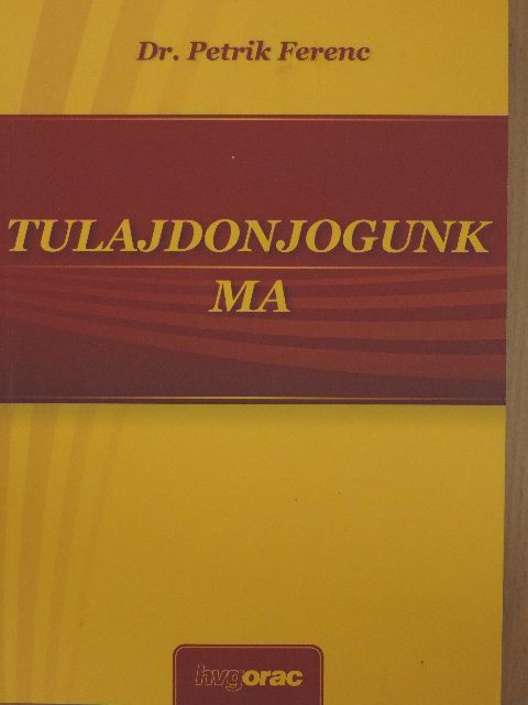 Dr. Petrik Ferenc - Tulajdonjogunk ma [antikvár]