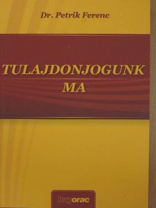 Dr. Petrik Ferenc - Tulajdonjogunk ma [antikvár]