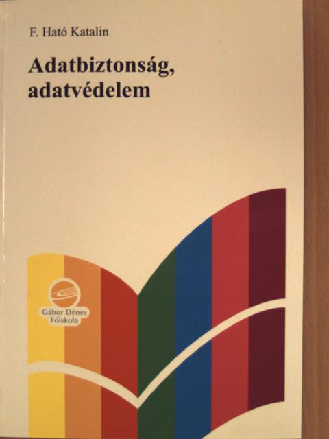 F. Ható Katalin - Adatbiztonság, adatvédelem [antikvár]