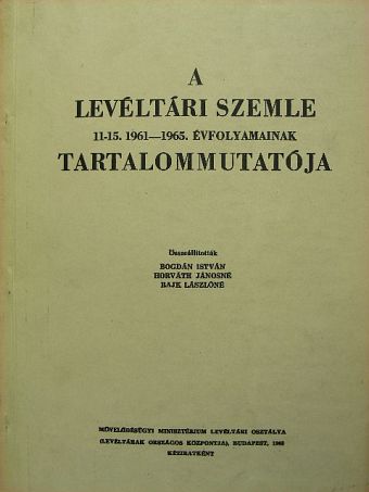 A Levéltári Szemle 11-15. 1961-1965. évfolyamainak tartalommutatója [antikvár]