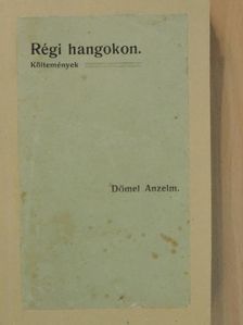 Dömel Anzelm - Régi hangokon [antikvár]