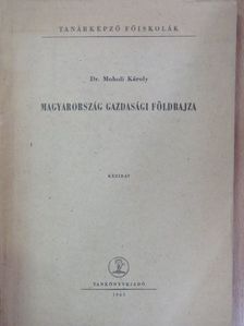 Dr. Moholi Károly - Magyarország gazdasági földrajza [antikvár]