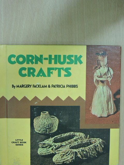 Margery Facklam - Corn-Husk Crafts [antikvár]